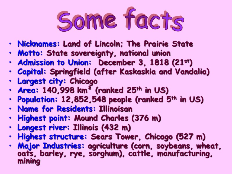 Nicknames: Land of Lincoln; The Prairie State  Motto: State sovereignty, national union Admission